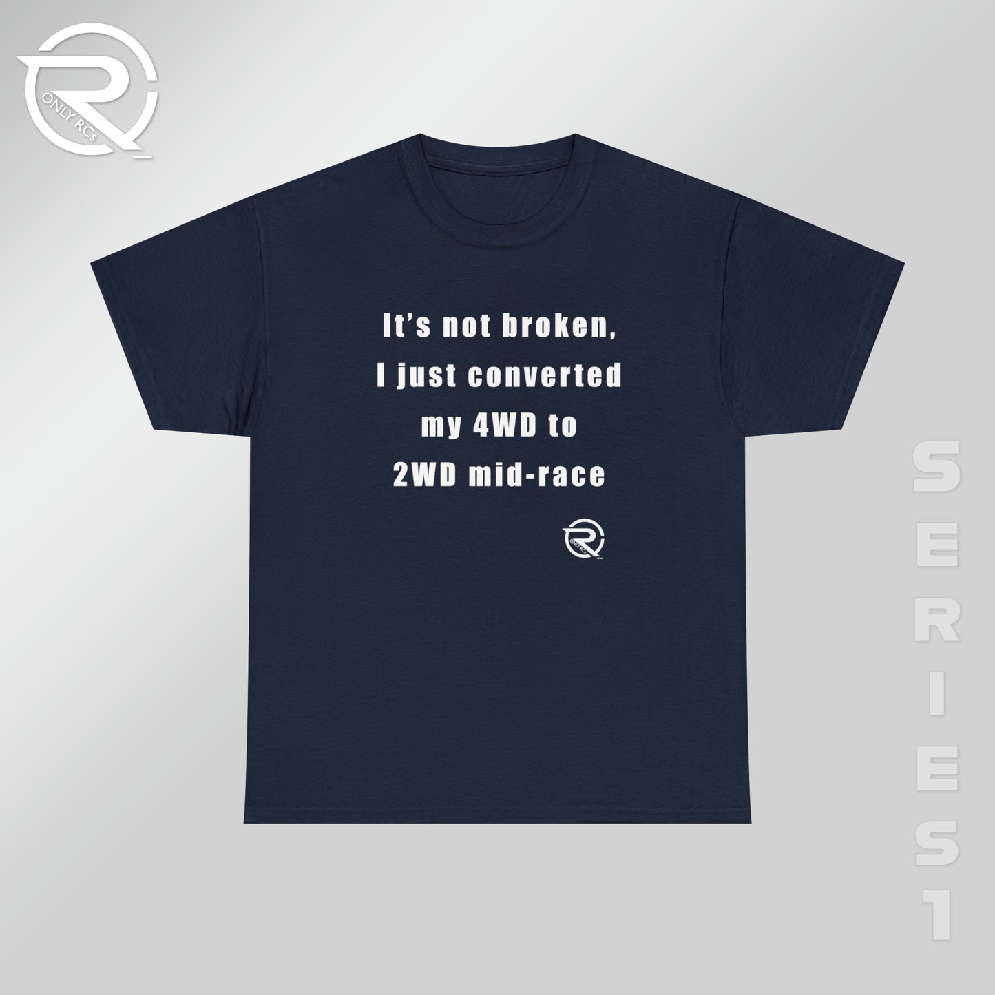 OnlyRCs - It's Not Broken 4WD Heavy Cotton Tee - Series 1